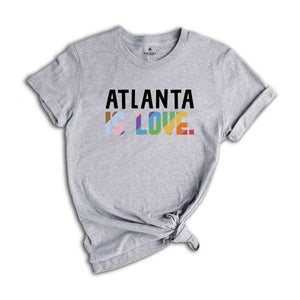 Atlanta Is Love Shirt, LGBTQ Shirt, Pride Month Shirt, Equal Rights Shirt, Love Is Love Shirt, Pride Shirt, Gay Shirt