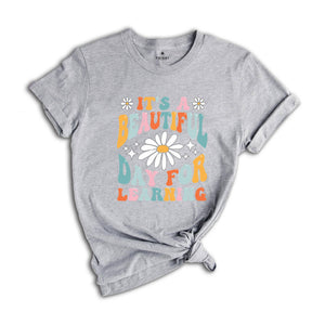 It's A Beautiful Day For Learning Shirt, Teacher Gift, Teacher Shirt, Elementary School Teacher Shirt, Kindergarten Teacher Shirt