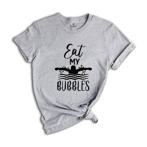 Eat My Bubbles Shirt, Birthday Gifts For Swimmer, Swim Mom Swim Coach, Funny Swimmer T-shirt, Swim Lover Shirt