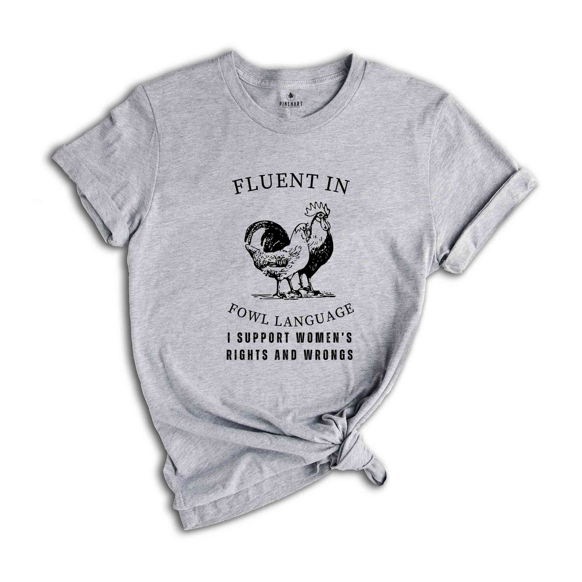 Fluent In Fowl Language Shirt, I Support Womens Rights And Wrongs Shirt, Women Rights Shirt, Equal Rights Shirt