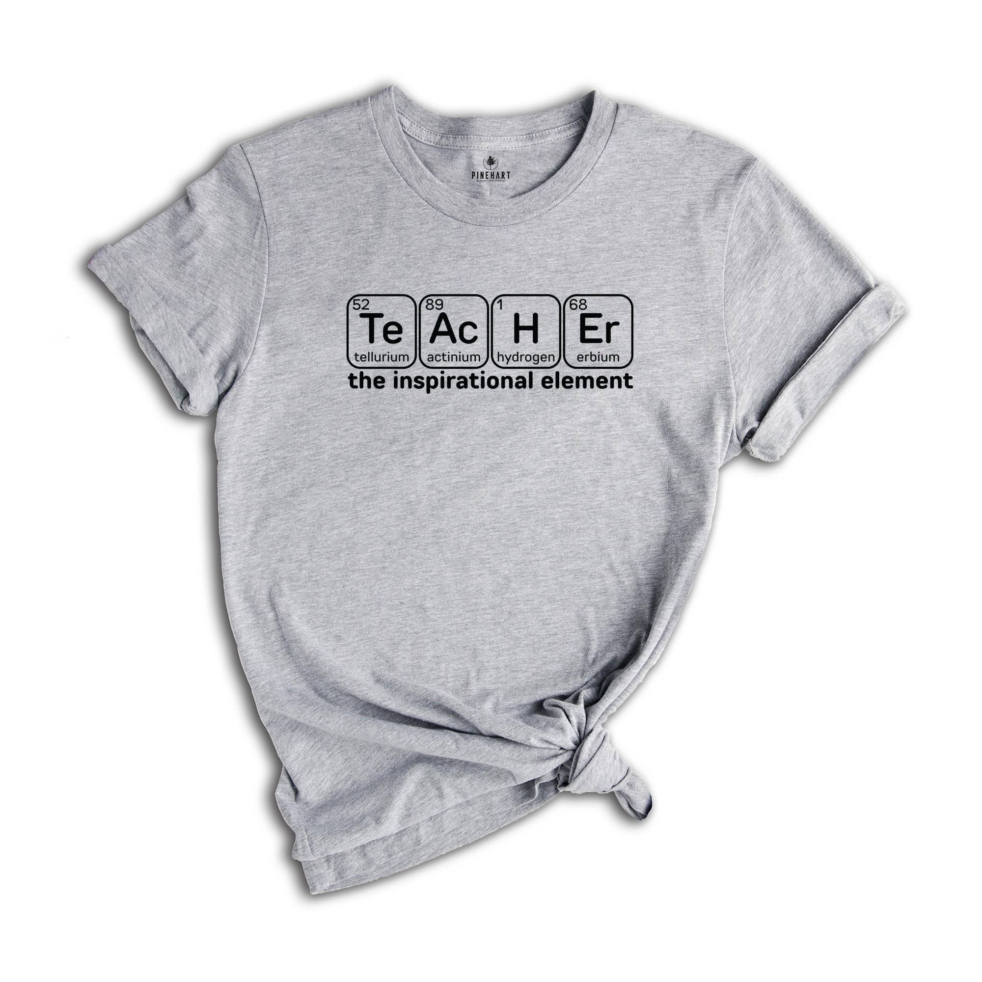 Teacher Shirt, Chemical Elements Shirt, Chemistry Teacher Shirt, Inspirational Elements Shirt, Teacher Gift Shirt