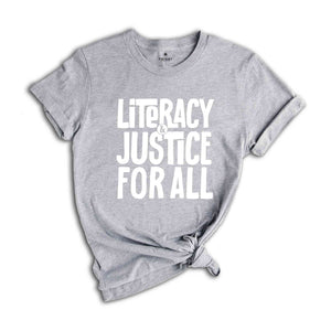 Literacy and Justice For All Shirt, Reading Shirt, Literacy Education, Librarian Gift, Reading Lover Gift, Book Lover Shirt, Book Club Shirt