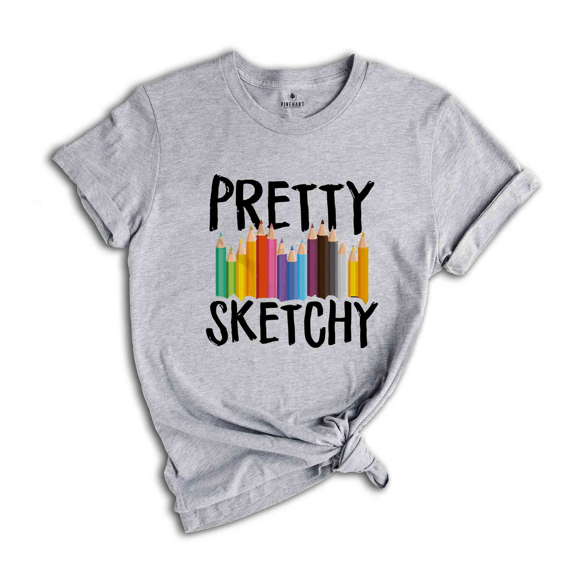 Pretty Sketchy Shirt, Artist Shirt, Painter Shirt, Sketching T Shirt, Artist T-Shirt, Art Lover Tee, Artist Hoodie, Painting Shirt