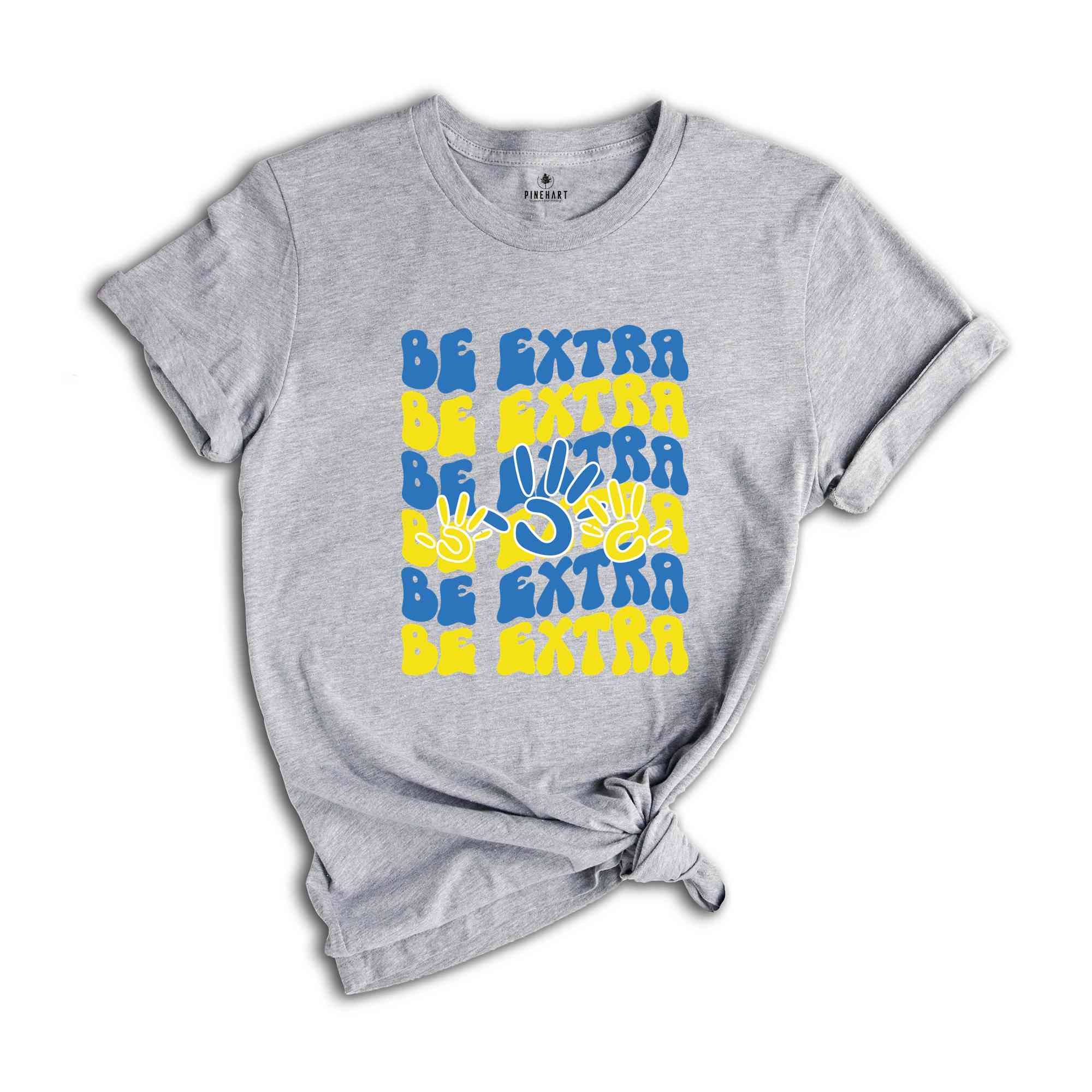 Be Extra Down Syndrome Tshirt, Down Syndrome Shirt, Awareness Shirt, World Down Syndrome Day, Down Syndrome Support Shirt, Down Syndrome Tee