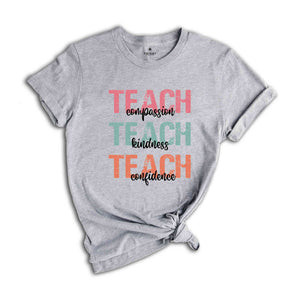 Teach Compassion Shirt, Kindness Teacher Shirt, Confidence Shirt, Best Teacher Ever Tee, Back To School, Teacher Appreciation