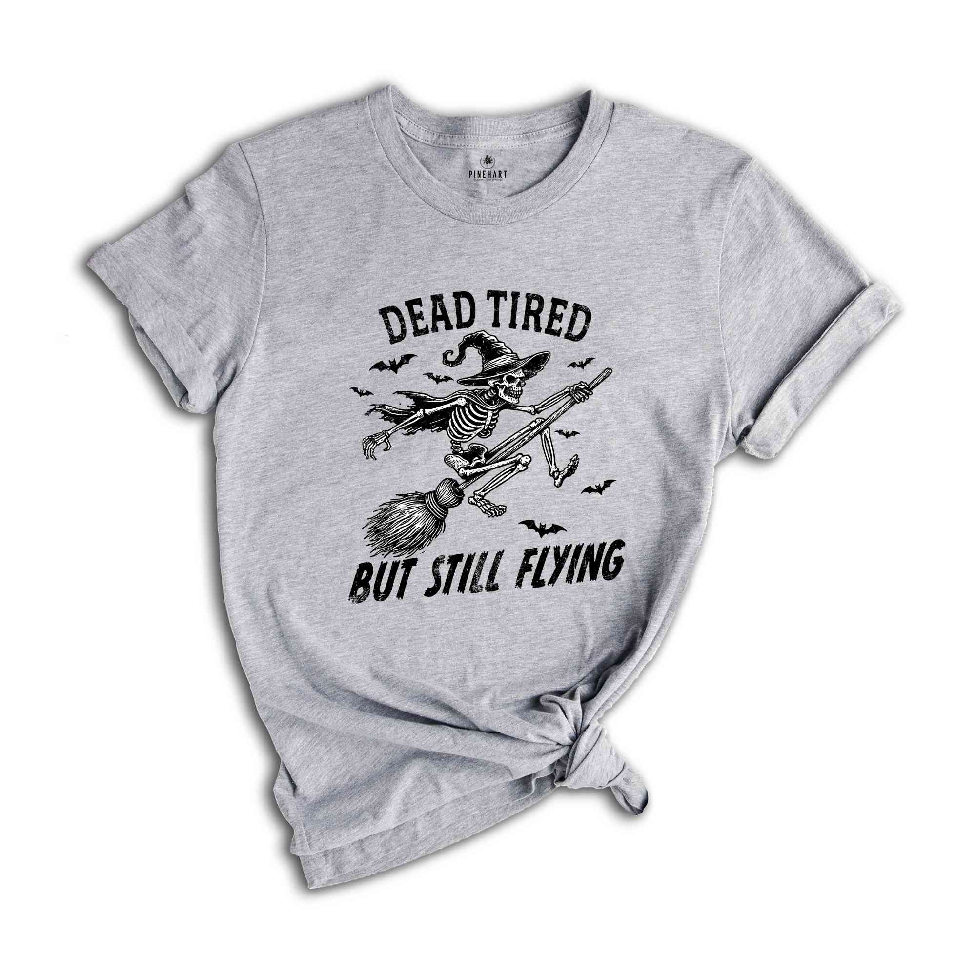 Dead Tired But Still Flying Shirt, Halloween Skeleton Shirt, Spooky Season Shirt, Horror Shirt, Funny Halloween Shirt, Halloween Gift Tee