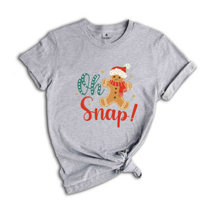 Oh Snap! Shirt, Gingerbread Shirt, Funny Christmas Shirt, Christmas Shirt, Christmas Gift, Cute Christmas Shirt, New Year Shirt,