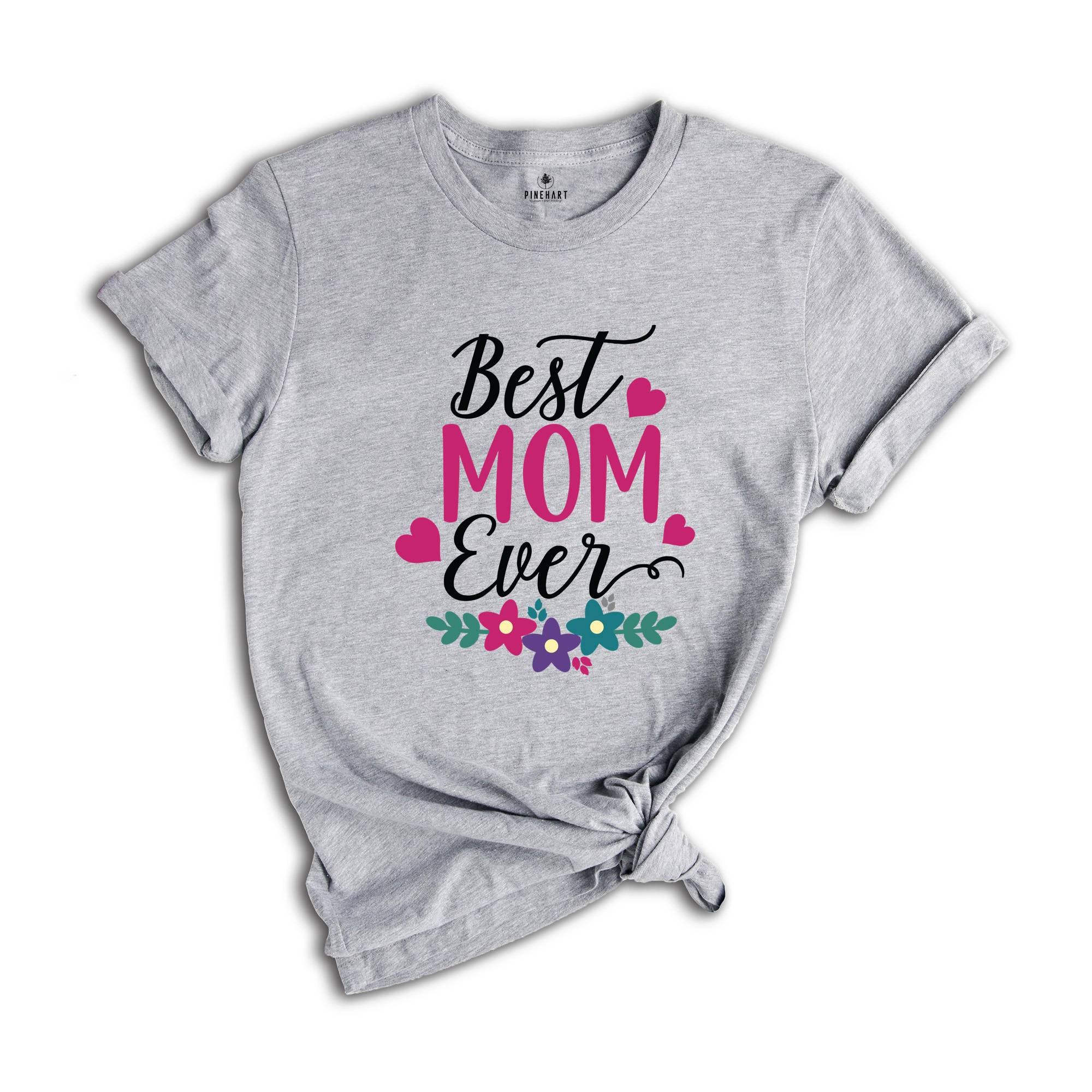 Best Mom Ever Shirt, Mother's Day Shirt, Mom Shirt, Mother's Day Gift, Mommy Shirt, Happy Mother's Day Shirt, Mom Life Shirt, New Mom Shirt