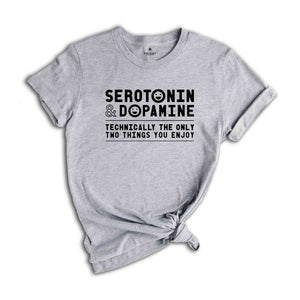 Serotonin and Dopamine Shirt, Funny Science T-Shirt, Serotonin and Dopamine T-Shirt, Serotonin Shirt, Anxiety Shirt, Depression Shirt