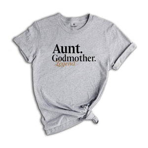 Aunt Godmother Legend Shirt, Mother Shirt, Trendy Auntie Shirt, New Mama Shirt, Gift For Mom, Aunt Shirt