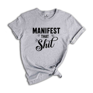 Manifest That Shit T-Shirt, Funny Inspirational Shirts, Motivational Shirt, Feminism Quotes, Empowerment Shirt