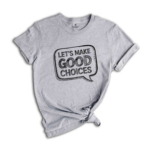 Let's Make Good Choices T-Shirt, Teacher Shirts, School Counselor Shirt, Principal Shirt, Gifts For Teachers