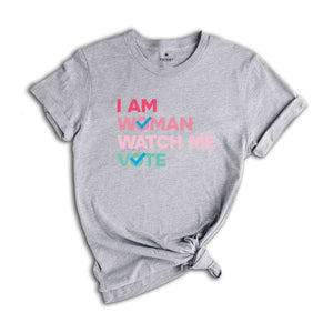 I Am Woman Watch Me Vote Shirt, Us Election 2024 Shirt, Voting Tee, Democrat Shirt, Elections Shirt, Feminist Shirt