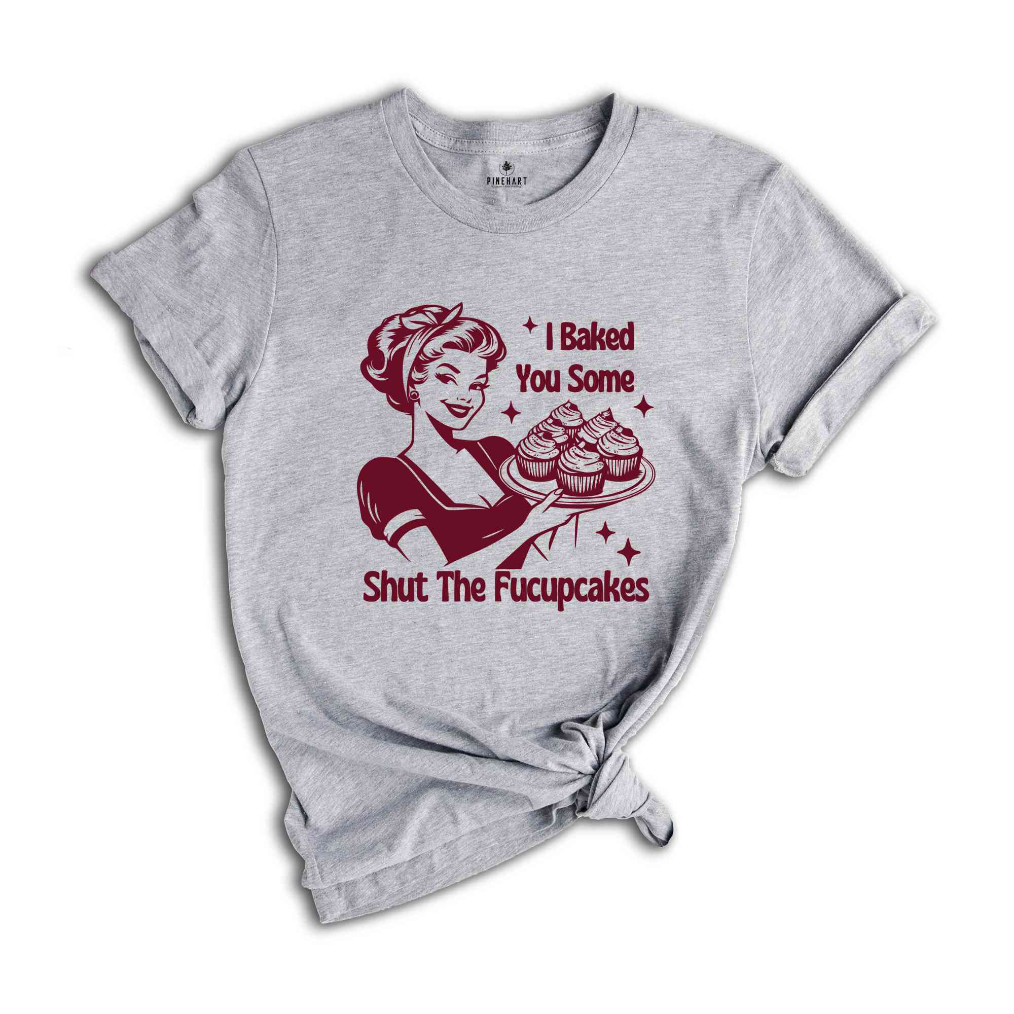 Funny Baking Shirt, I Baked You Some Shut The Fucupcakes, Baking Shirt, Shirt for Baker Mom, Gift for Bakers, Sourdough Shirt, Foodie Shirt