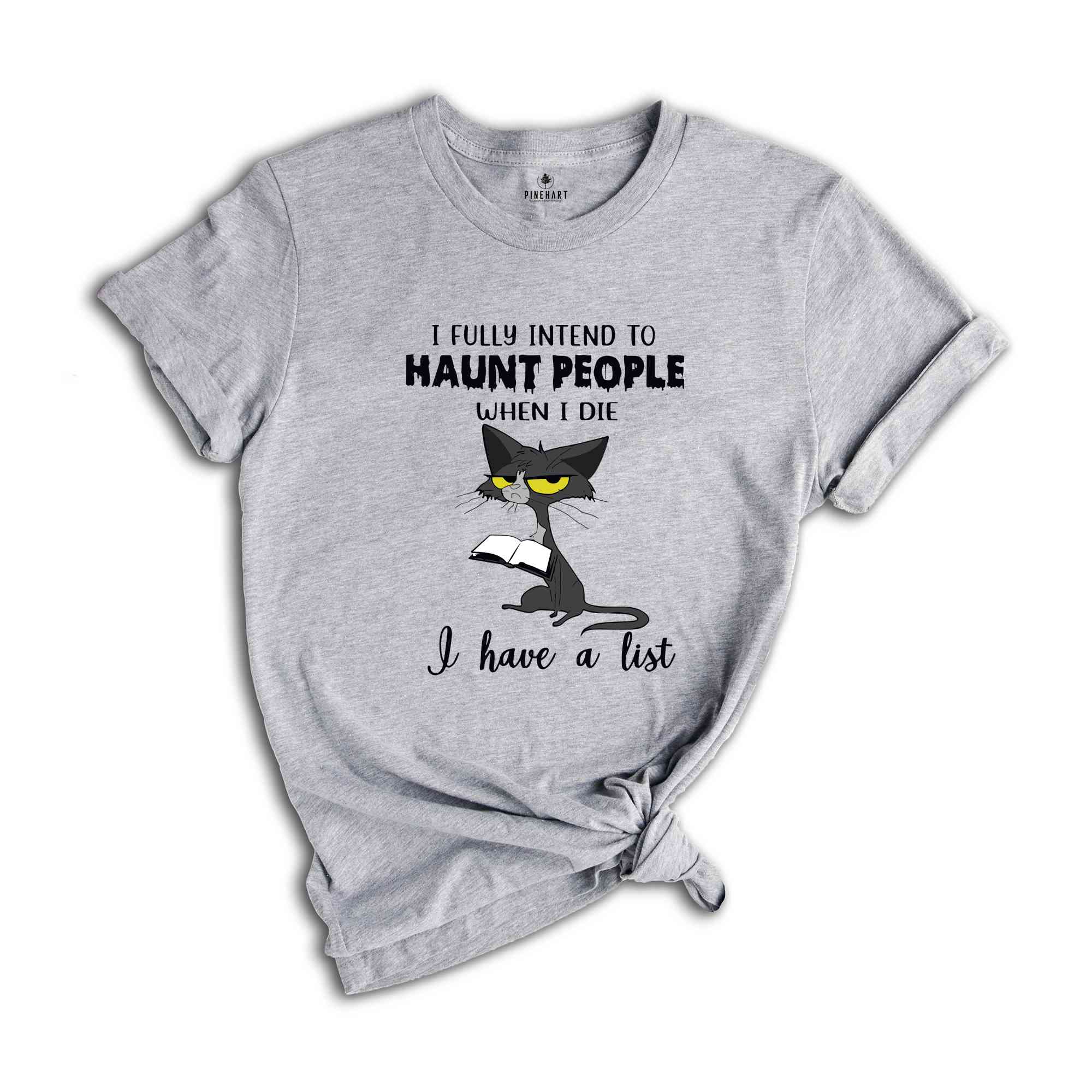 I Fully Intend To Haunt People When I Die I have A List Shirt, Cat Lover Gift, Cat Shirt, Funny Cat Shirt, Cat Mama Shirt, Cute Cat Shirt