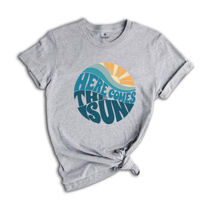 Here Comes The Sun Shirt, Summer Shirt, Vacation Shirt, Summer Trip Shirt, Beach Vibes Shirt, Beach Shirt, Vacay Mode Shirt