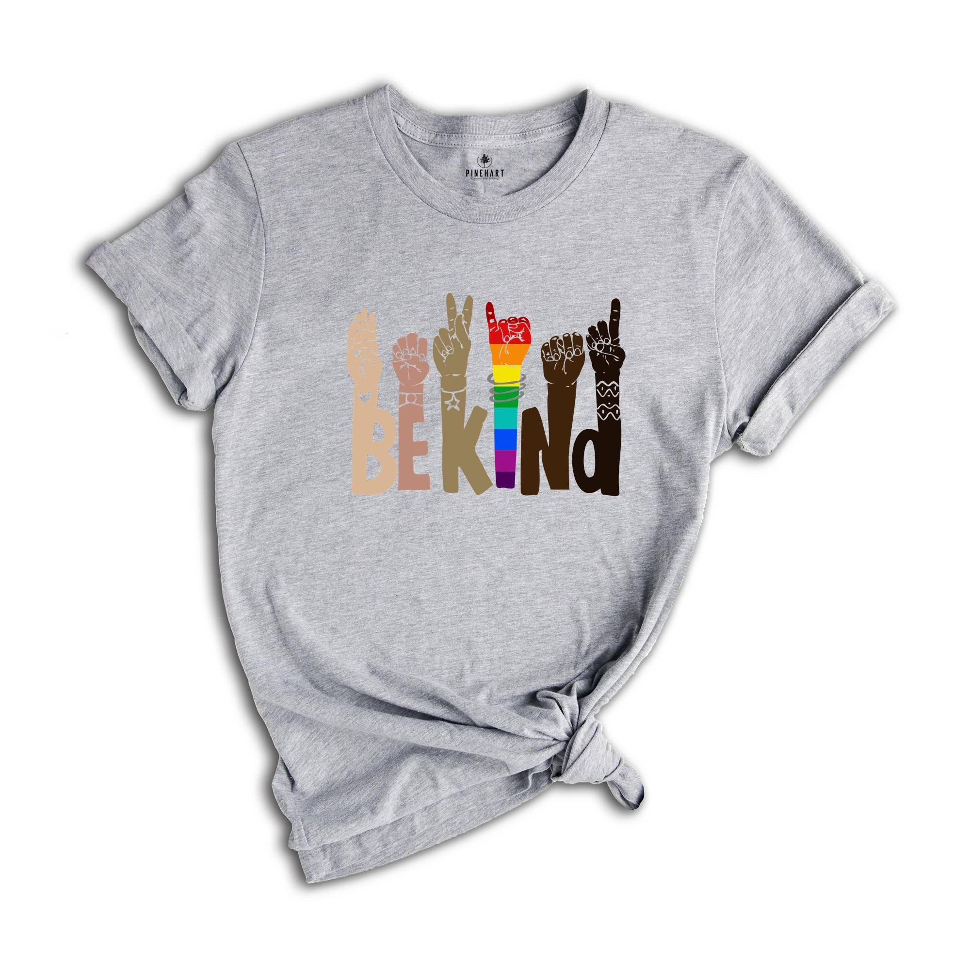 Be Kind Sign Language Shirt, Be Kind Shirt, Human Rights Shirt, Freedom Tee, LGBT Shirt, Anti-Racism Shirt, Equal Rights Tshirt