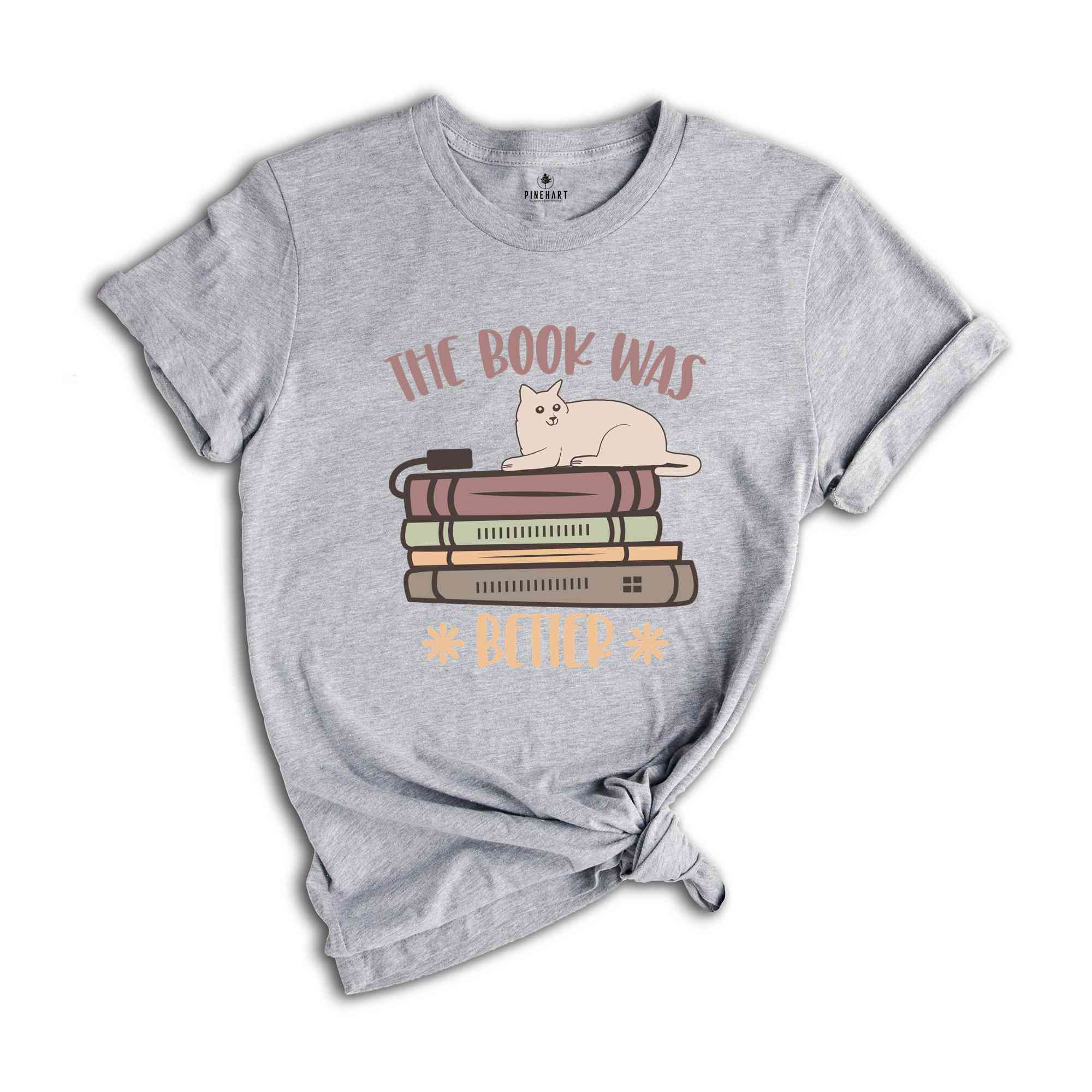 The Book Was Better Shirt, Book Lover Shirt, Librarian Shirt, Bookworm Shirt, Gift For Book Lover, Bookish Shirt, Book Nerd Shirt,