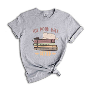 The Book Was Better Shirt, Book Lover Shirt, Librarian Shirt, Bookworm Shirt, Gift For Book Lover, Bookish Shirt, Book Nerd Shirt,