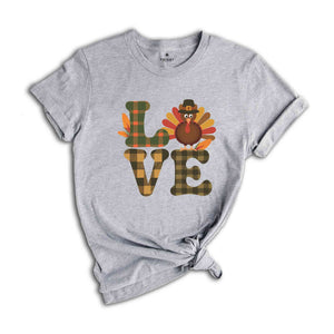 Love Thanksgiving Shirt, Thanksgiving Shirt, Love Turkey Shirt, Cute Thanksgiving Shirt, Thanksgiving Gift, Family Thanksgiving Shirt