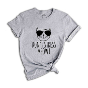 Don't Stress Meowt Shirt, Cat Lover T-Shirt, Funny Sarcastic Shirt, Funny Meowt Tee