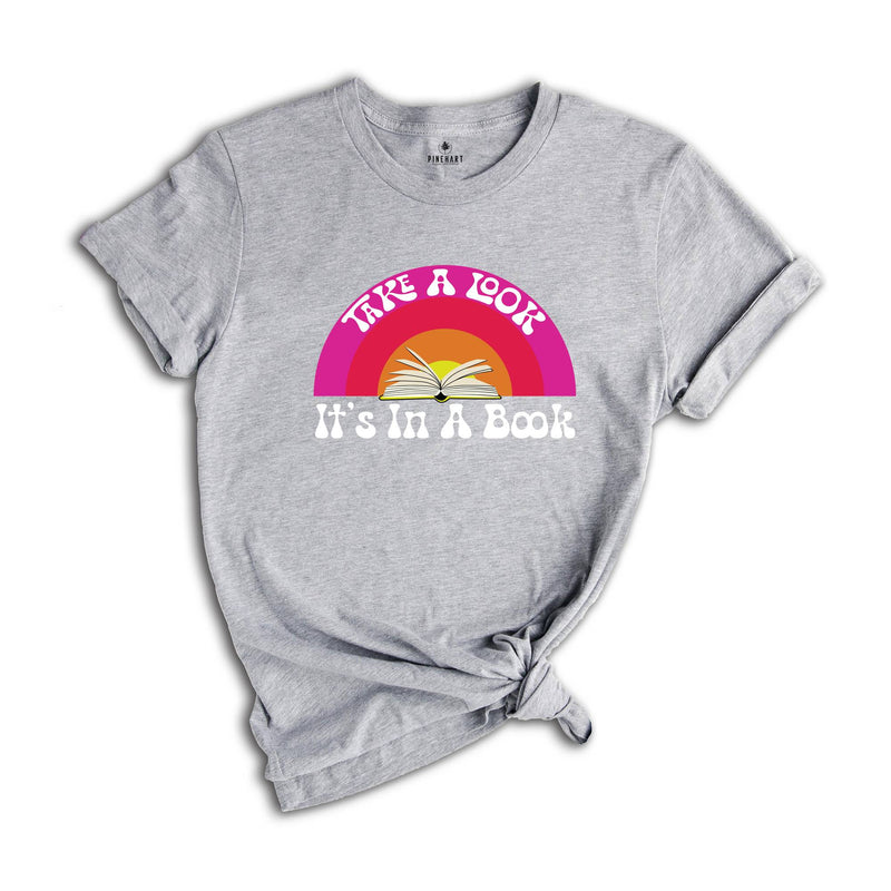 Take a Look It's In A Book Shirt, Reading Shirt, Rainbow Books Shirt, Gift for Book Lover, Teacher Shirt, Library Shirt