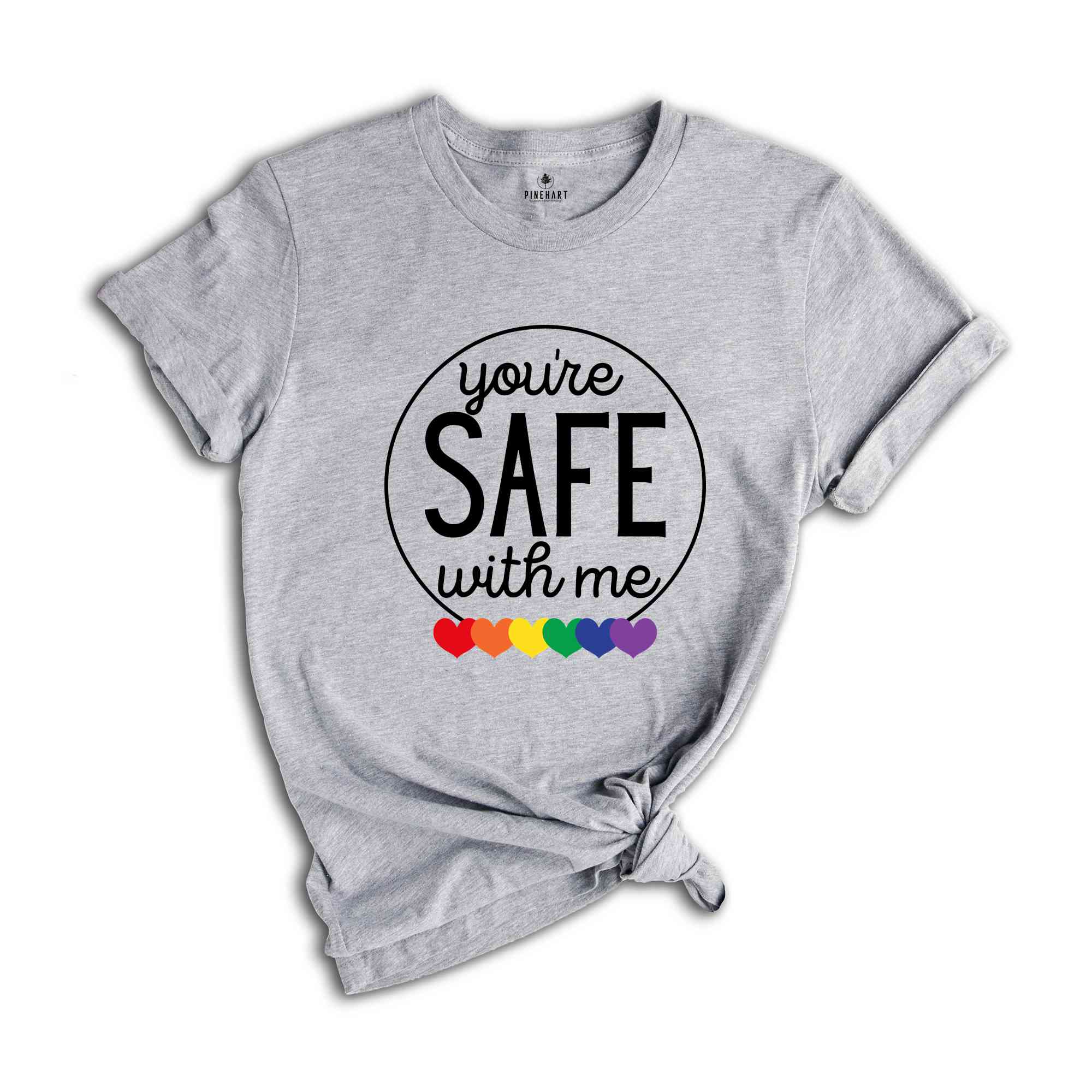 You're Safe with Me Shirt, Proud Ally Shirt, Lgbt Support Tees, Pride Month Shirt, Bisexual Shirt, Equal Rights Shirt