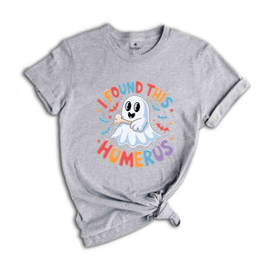 I Found This Humerus Shirt, Halloween Shirt, Gift For Nurses, Funny Ghost Shirt, Cute Halloween Shirt, Halloween Party Shirt, Nurse Tee