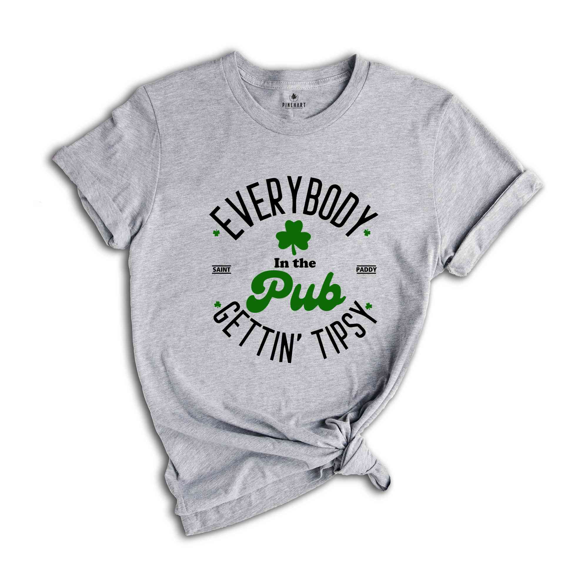 Everybody In The Pub Getting Tipsy Shirt, Funny St Patty’s Day Shirt, Cute St Patrick's Shirt, St Patrick's Day Gift, Irish Shirt