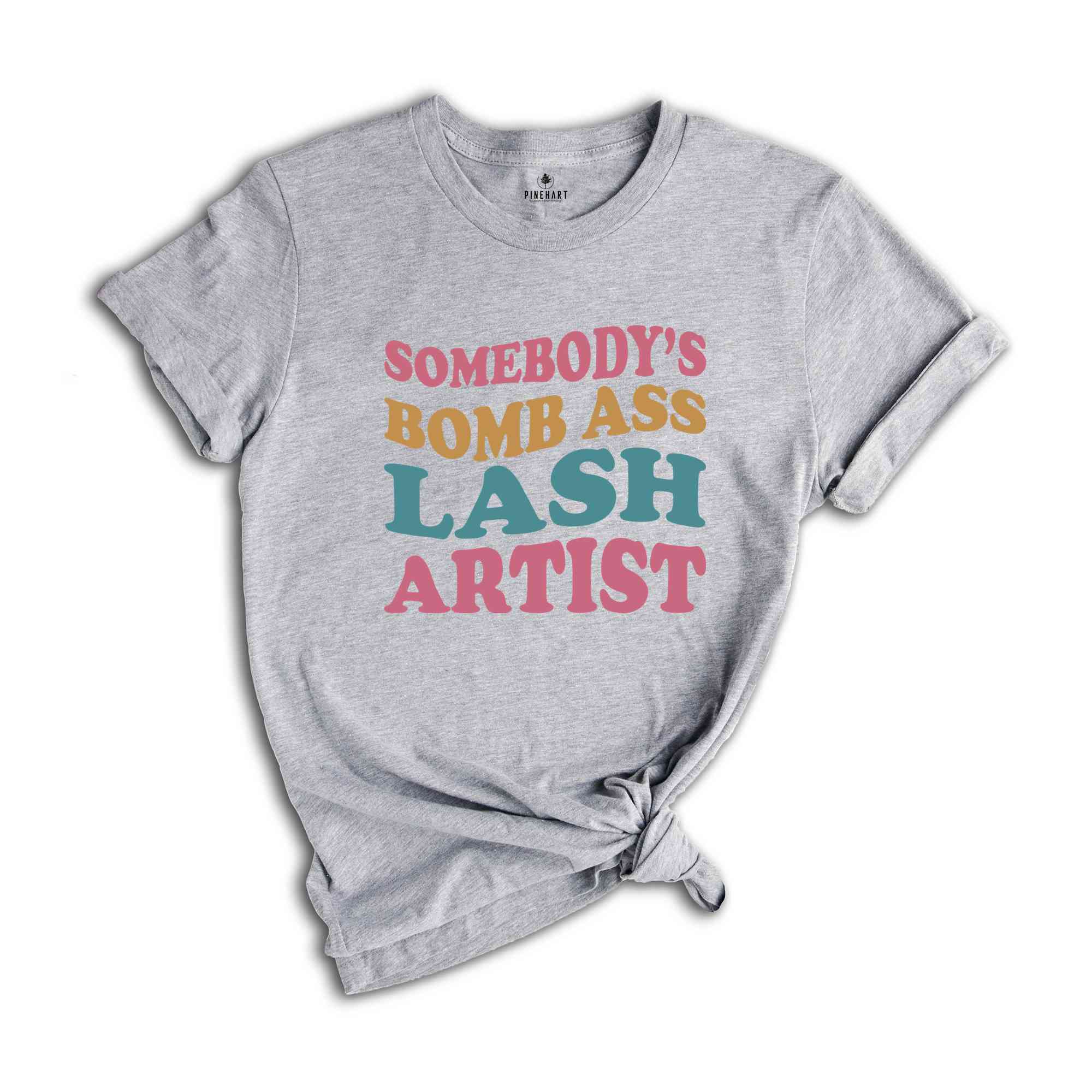 Somebody's Bomb Ass Lash Artist Shirt, Lash Tech Shirt, Trendy Esthetician Shirt, Makeup Artist Shirt, Beautician Gifts