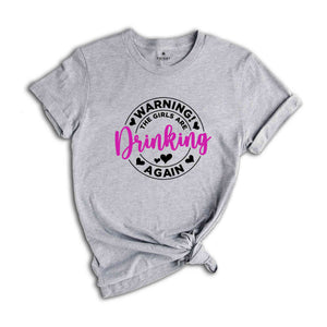 Warning the Girls Drinking Again Shirt, Drinking Night Shirt, Alcohol Shirt, Funny Drinking Shirt, Beer Lover Gift, Beer Lover Shirt