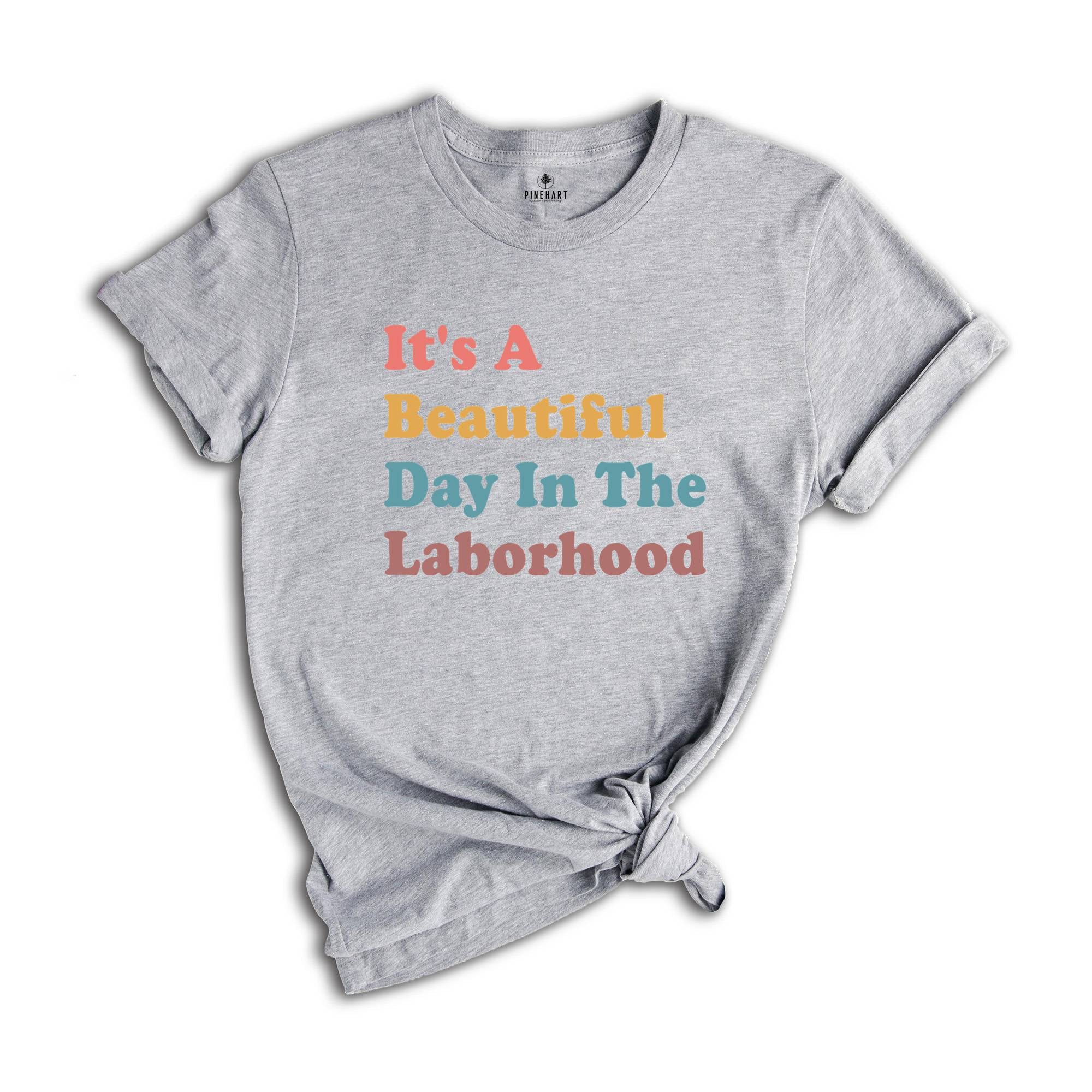 It's A Beautiful Day In The Laborhood Shirt, Funny Nurse T-Shirt, Nursing School Shirt, Nurse Life Shirt, Gift for Nurse