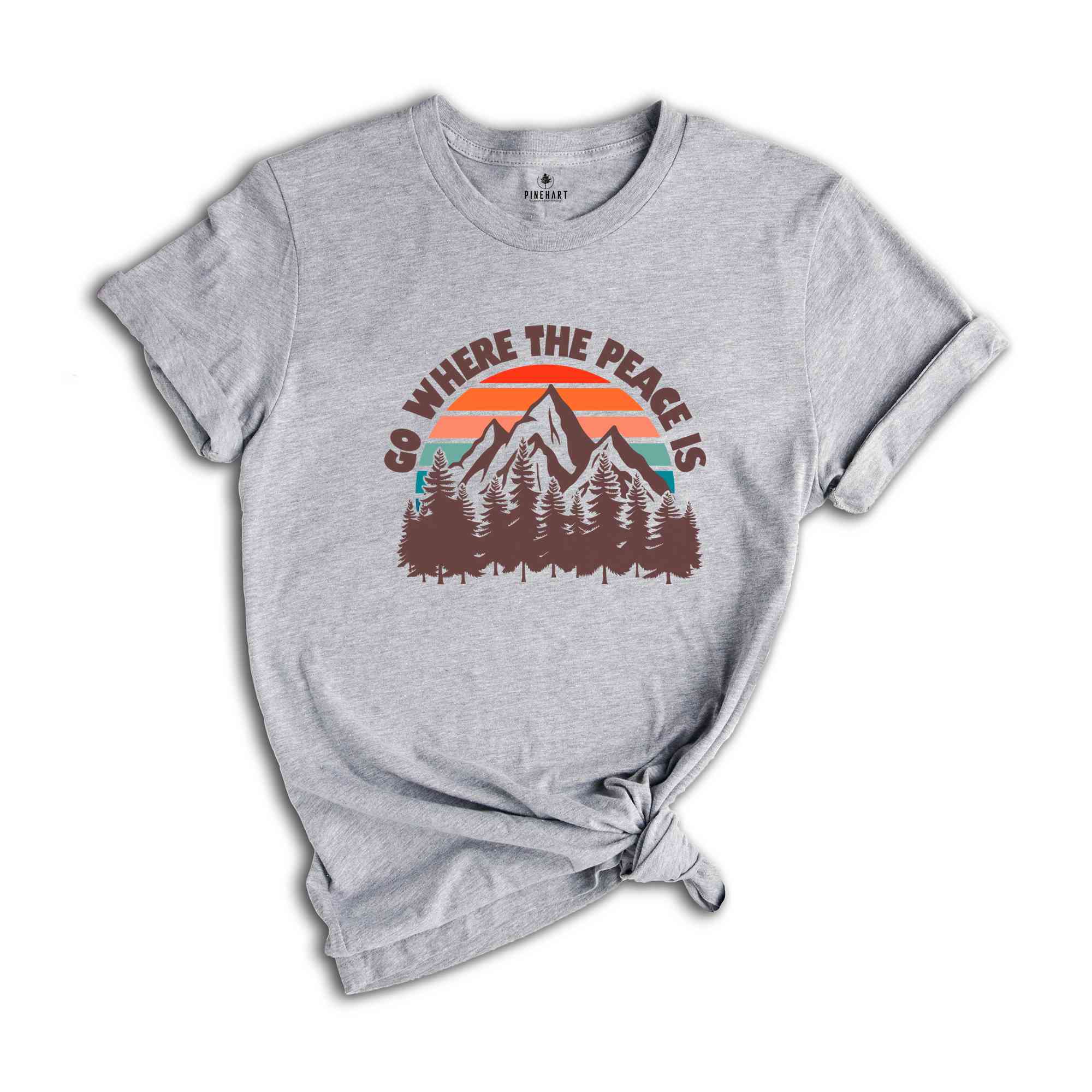 Go Where The Peace Is Shirt, Adventure Shirt, Retro Shirt, Outdoor Shirt, Nature Shirt, Retro Mountain Shirt, Hiking Shirt, Camping Shirt