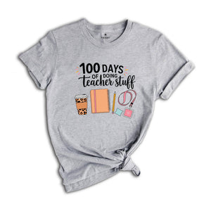 100 Days Of Doing Teacher Stuff Shirt, 100 Days Of School Shirt, Funny Teacher Shirt, Teacher Shirt, 100 Days Shirt, School Teacher Shirt