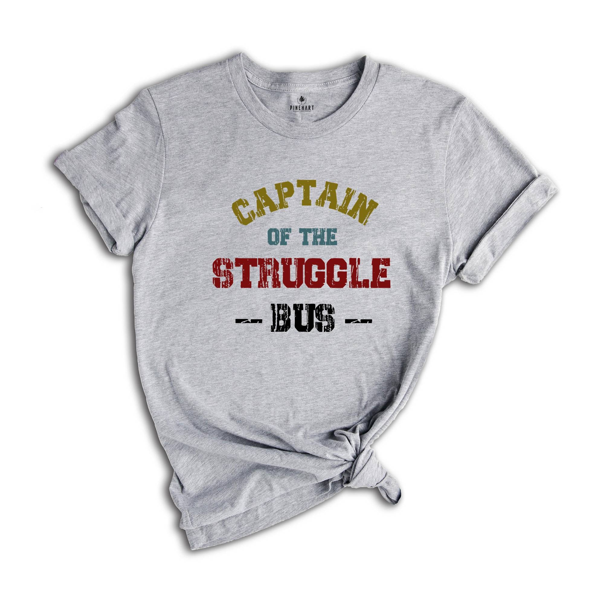 Funny Mom Shirt, Sassy Women T-Shirt, Sarcastic Mom Shirt, Funny Sarcastic Tee, Captain Of The Struggle Bus Shirt, Sarcasm Tee