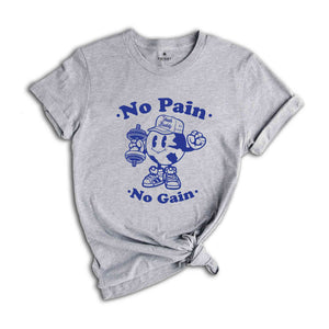 No Pain No Gain Shirt, Body Builder Shirt, Weightlifting Shirt, Cute Gym Shirt, Funny Gym Shirt, Workout Shirt, Gift For Gym Buddy