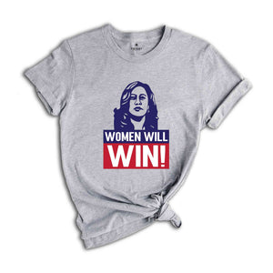 Women Will Win Shirt, Kamala Harris Shirt, Kamala Harris 2024 Shirt, 2024 Elections Shirt, Political Shirt, Feminist Shirt, Vote Shirt