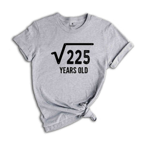 Square Root Of 225 Years Old Shirt, 15th Birthday Shirt, Born In 2009 Shirt, 15th Birthday Gift, 15th Birthday Party Shirt