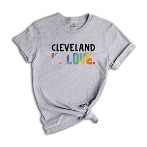 Cleveland Is Love Shirt, LGBTQ Shirt, Pride Month Shirt, Equal Rights Shirt, Love Is Love Shirt, Pride Shirt, Gay Shirt