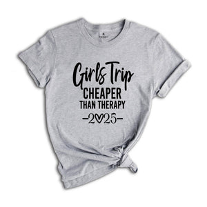 Girl Trip Cheaper Than Therapy 2025 Shirt, Girls Trip Shirt, Girls Trip 2025, Girls Weekend Shirt, Bachelorette Party, Girls Vacation