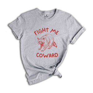 Fight Me Coward Shirt, Raccoon T-Shirt, Raccoon Meme T-Shirt, Trash Panda Shirt, Cute Raccoon T-Shirt