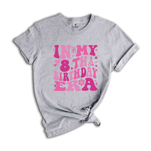 In My 8th Birthday Era Shirt, Birthday Girl Shirt, Cute Birthday Shirt, Kids Birthday Shirt, Eight Year Old Shirt, Birthday Party Shirt