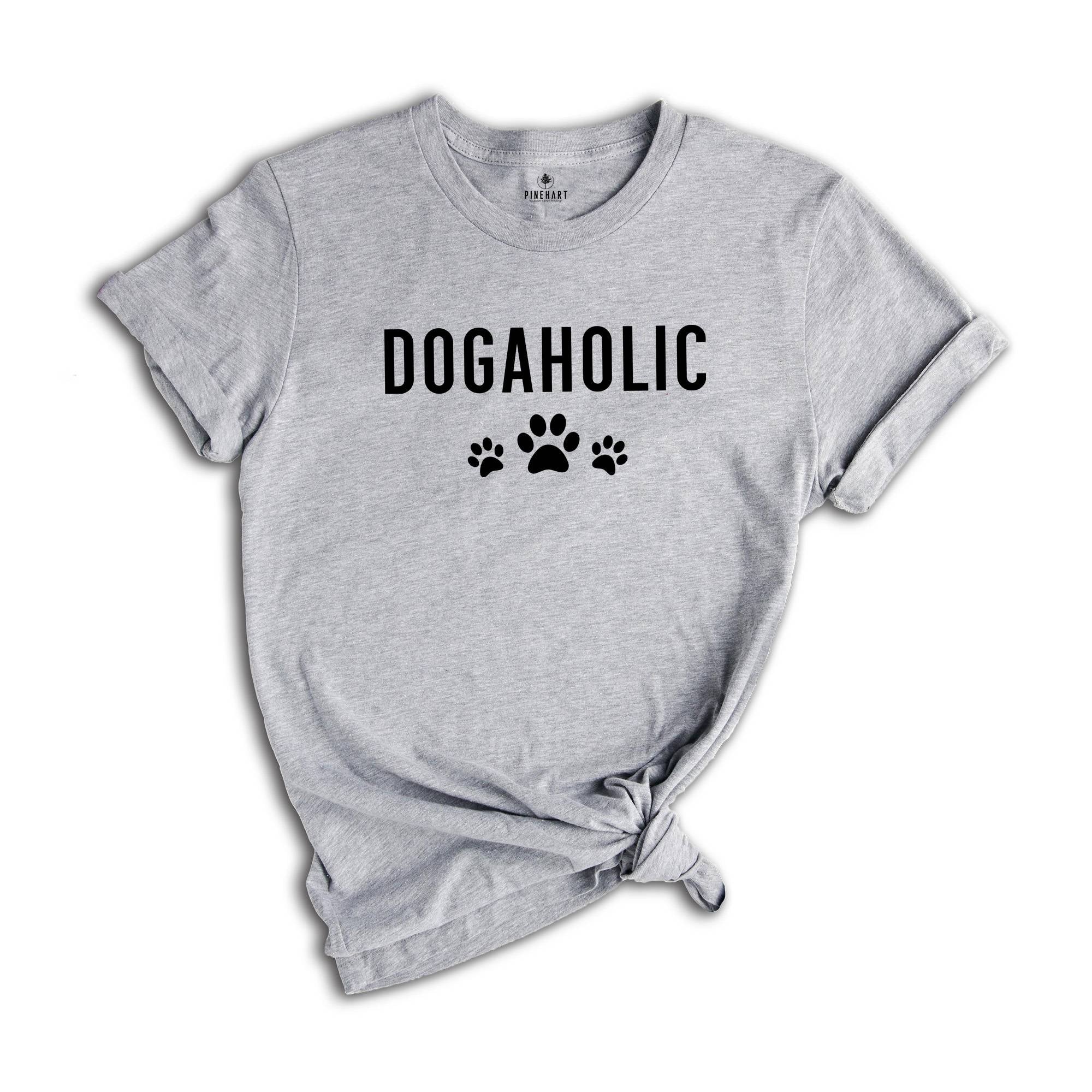 Dogaholic Shirt, Dog Lover, Dog Shirt, Funny Dog Shirt, Dog Lover Shirt, Dog Gift, Paw Shirt, Dogs Owner Shirt, Dog Lover Gift, Dog Mom Gift