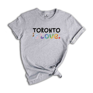 Toronto Is Love Shirt, LGBTQ Shirt, Pride Month Shirt, Equal Rights Shirt, Love Is Love Shirt, Pride Shirt, Gay Shirt