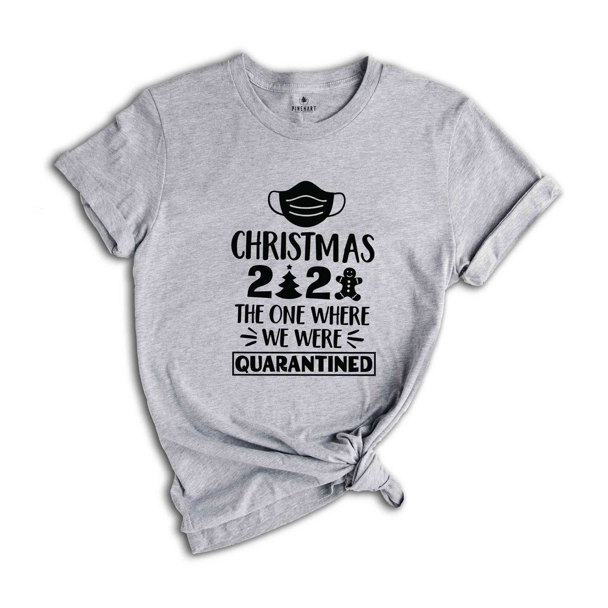 There one Where We were Quarantined Shirt, Quarantine Christmas Shirt, Christmas Shirt, Christmas Gift, Christmas Pajamas, Christmas Reunion