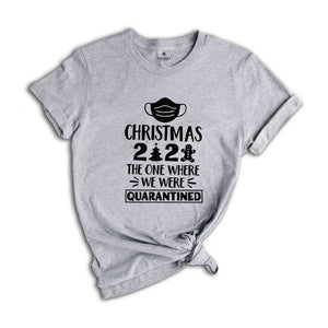 There one Where We were Quarantined Shirt, Quarantine Christmas Shirt, Christmas Shirt, Christmas Gift, Christmas Pajamas, Christmas Reunion