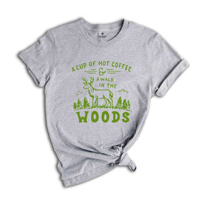 A Cup Of Hot Coffee A Walk In The Woods Shirts, Camping Shirt, Travel and Adventure Shirt, Wild Life Shirt