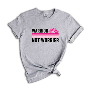 Warrior Not Worrier Shirt, Cancer Survivor Shirt, Pink Ribbon Shirt, Breast Cancer Awareness, Cancer Warrior, Cancer Fighter Shirt