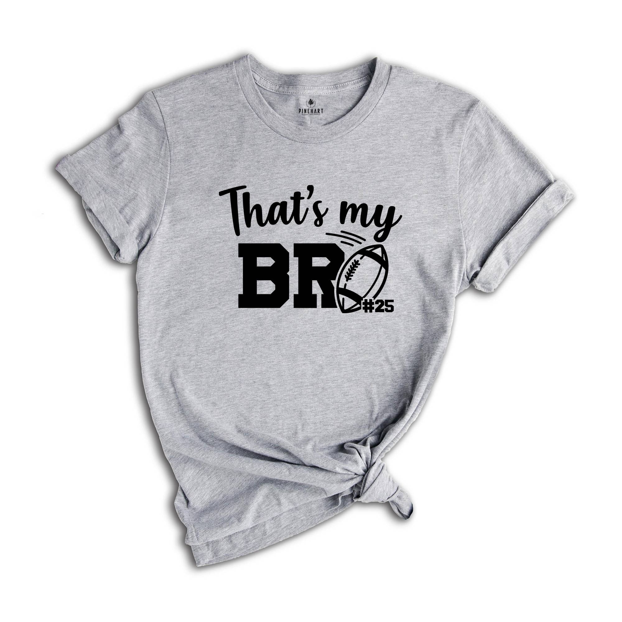 Football Brother Shirt, That's My Bro Shirt, Game Day Shirt, Cheerleader Shirt, Football Season Shirt, Football Fan Shirt