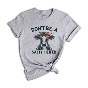 Don't Be A Salty Heifer Shirt, Sassy Cow Shirt, Retro Sarcastic Shirt, Funny Cow Lover Shirt, Crazy Heifer Shirt, Vintage Farm Shirt